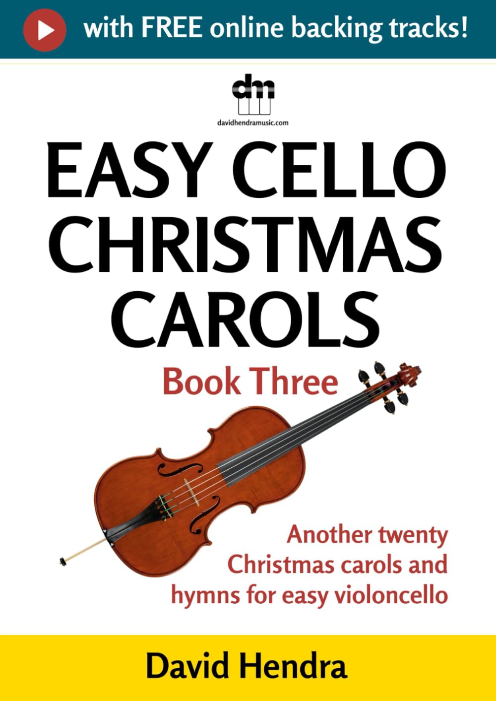 Easy Cello Christmas Carols - Book Three: Another twenty traditional Christmas carols and hymns for easy violoncello (Easy Cello series)
