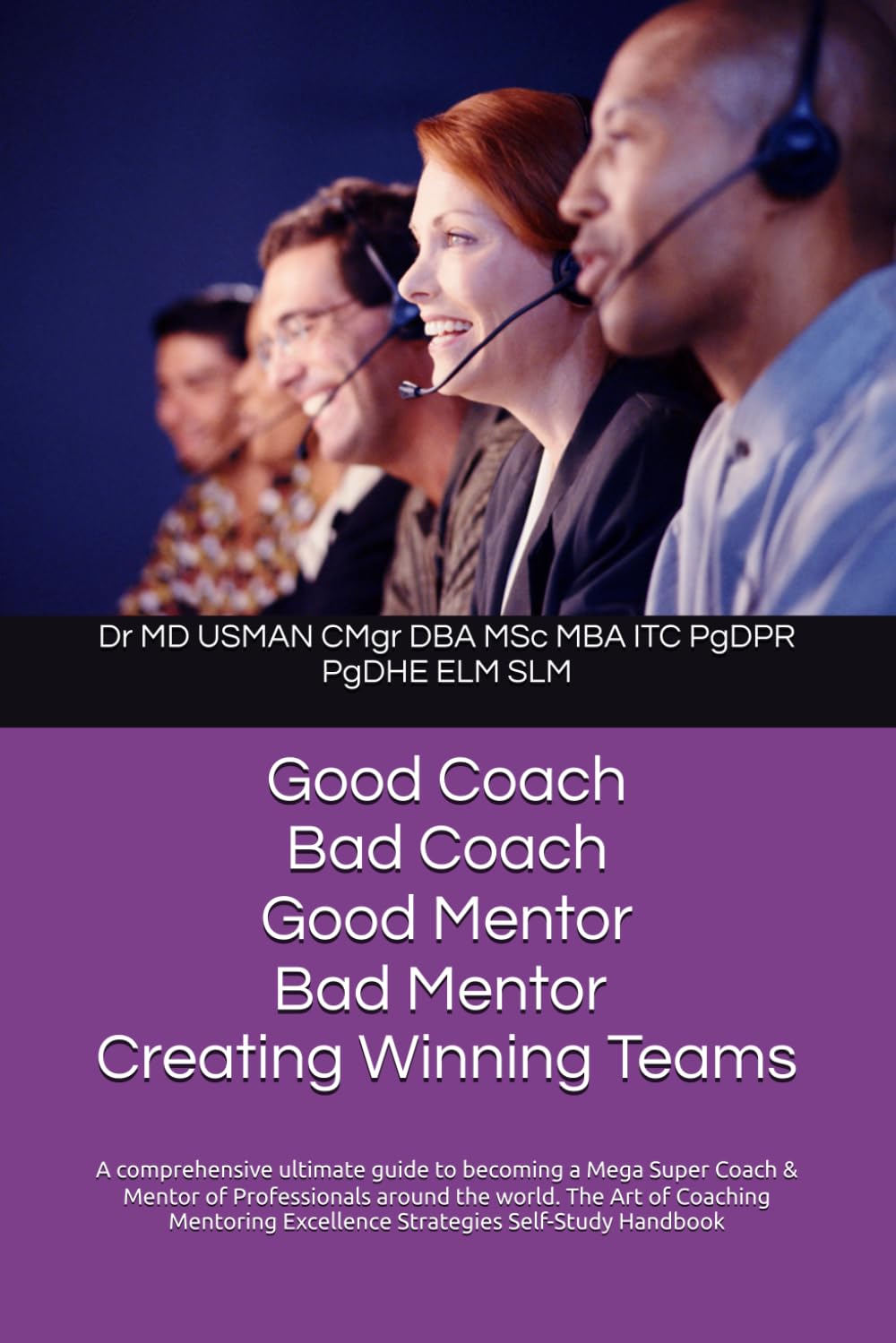 Good Coach Bad Coach Good Mentor Bad Mentor ,Creating Winning Teams: A comprehensive ultimate guide to becoming a Mega Super Coach & Mentor of ... ultimate guide to learn, Self Study Handbook)