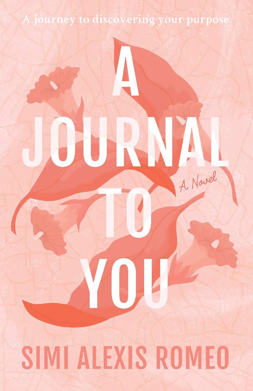 A Journal To You: A journey to discovering your purpose