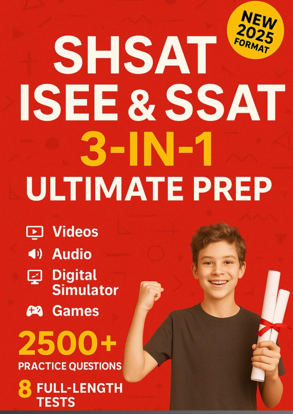SHSAT, ISEE & SSAT 3-in-1 Ultimate Prep [2025]: Crush Your High School Admissions Exam in 6 Weeks with 2500+ Questions [INCLUDES: Videos, Audio,