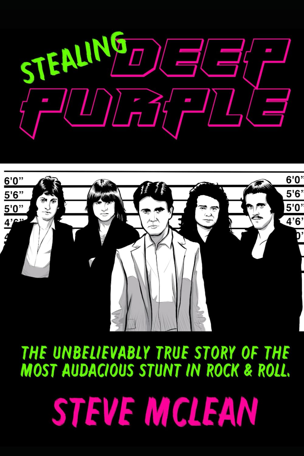 Stealing Deep Purple.: The Unbelievably True Story of the Most Audacious Stunt in Rock & Roll