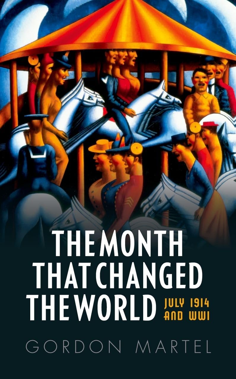The Month that Changed the World: July 1914 And Wwi