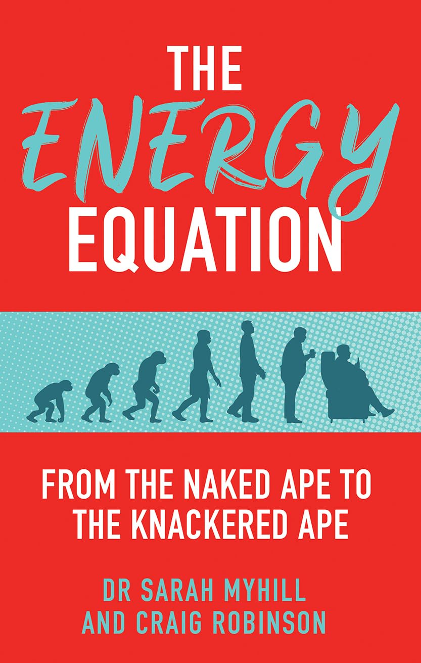 The Energy Equation : From the Naked Ape to the Knackered Ape