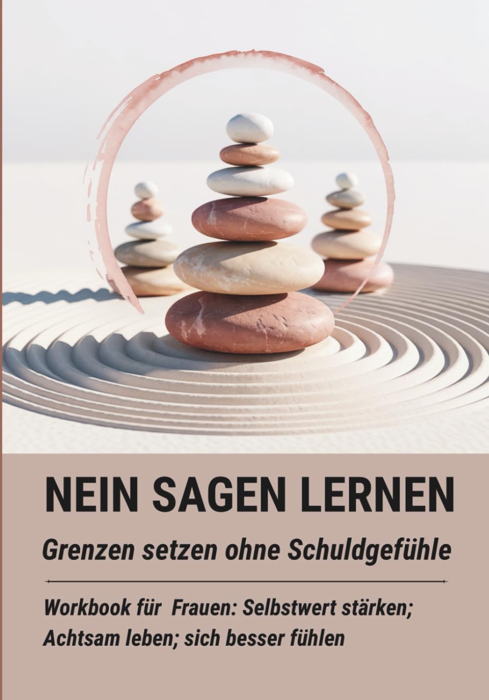 NEIN sagen lernen: Grenzen setzen ohne Schuldgefühle: Praxis-Workbook für Frauen: Selbstwert stärken, Grenzen setzen, achtsam leben
