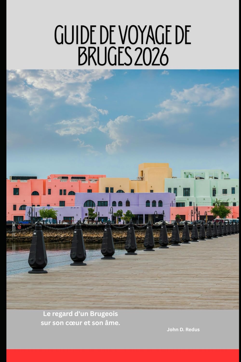 Guide de voyage de Bruges 2026: Le regard d'un Brugeois sur son cœur et son âme. (2026 Travel Companion)
