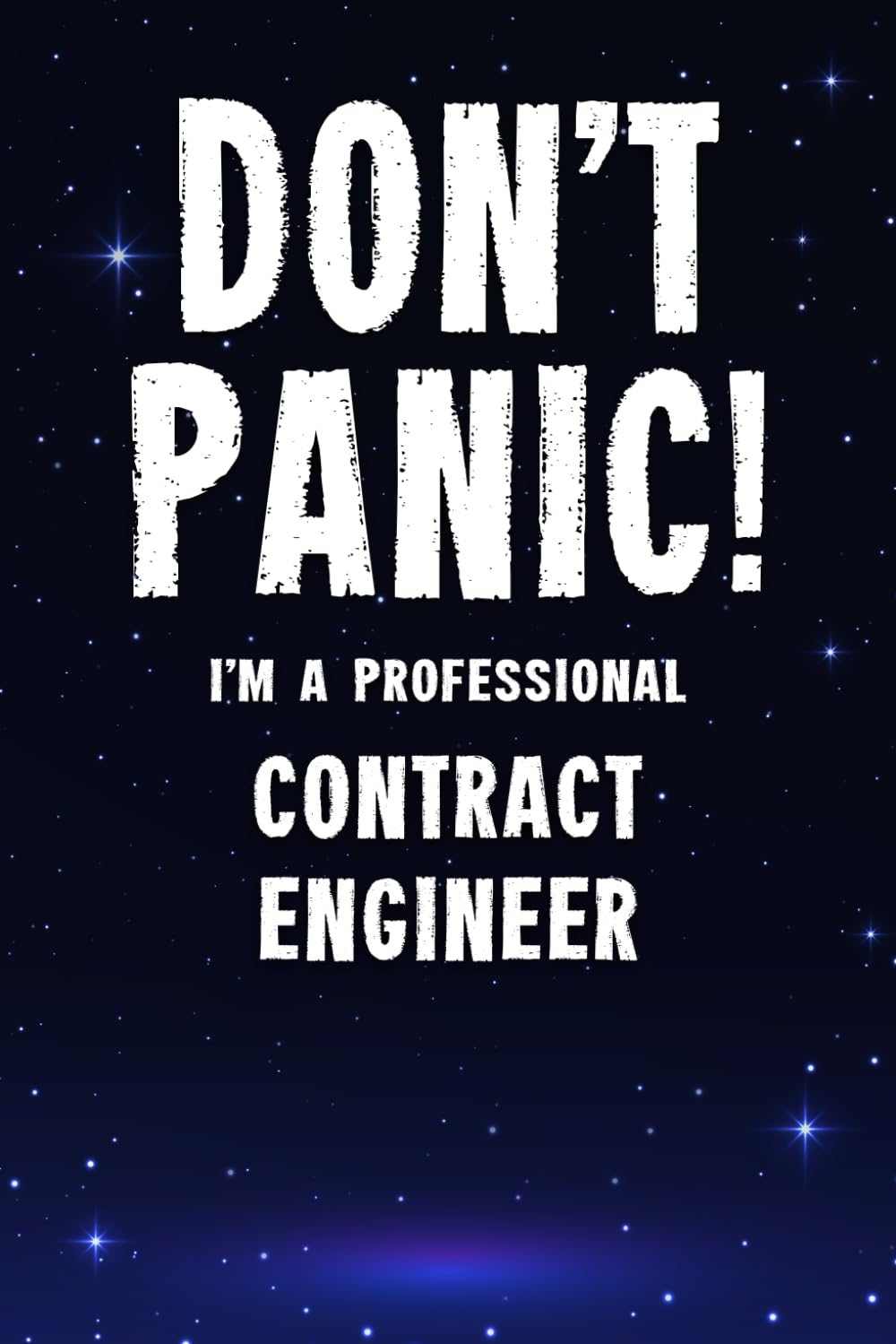 Don't Panic! I'm A Professional Contract Engineer: Customized 100 Page Lined Notebook Journal Gift For A Contract Engineer : Much Better Than A Throw Away Greeting Or Birthday Card.