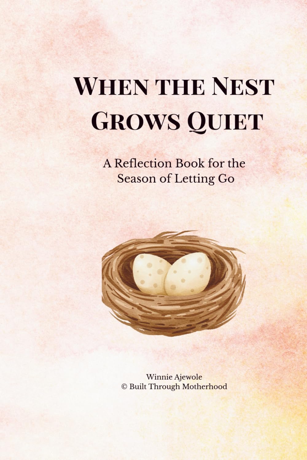 When the Nest Grows Quiet: A Reflection Book for the Season of Letting Go