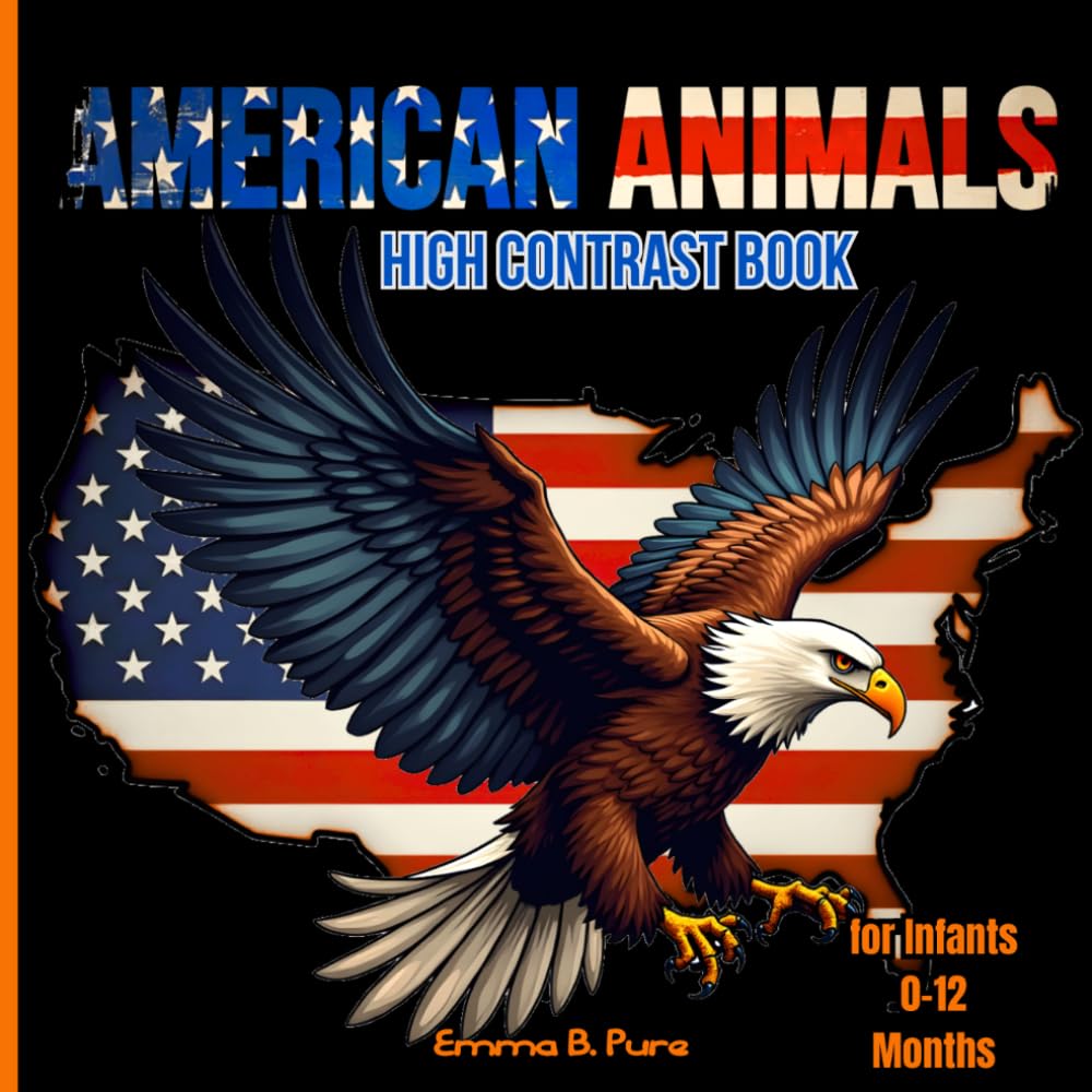 American Animals: High Contrast Book for Infants 0-12 Months: Black and White Sensory Stimulation for Early Visual Development in Newborns and Babies | High Contrast Pictures for Tummy Time