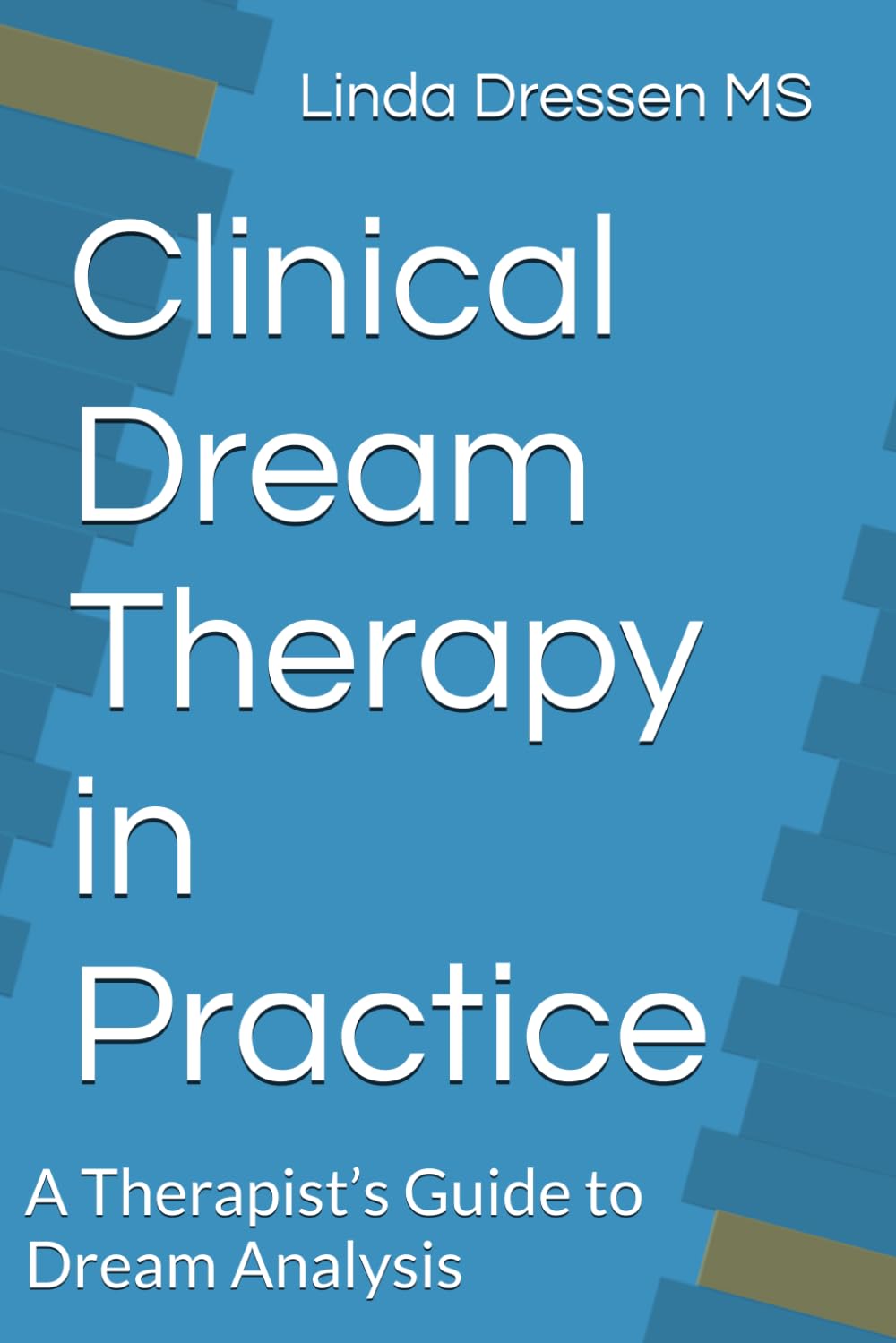 Clinical Dream Therapy in Practice: A Therapist’s Guide to Dream Analysis