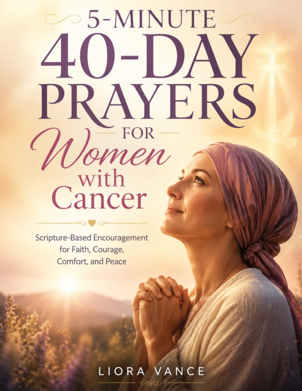 5-Minute 40-Day Prayers for Women with Cancer: Scripture-Based Encouragement for Faith, Courage, Comfort, and Peace