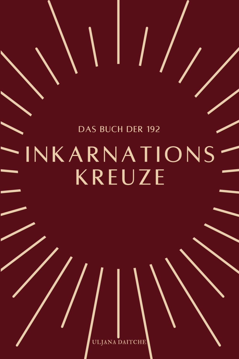 Das Buch der 192 Inkarnationskreuze: im Human Design