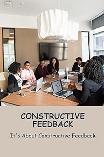 Constructive Feedback: It