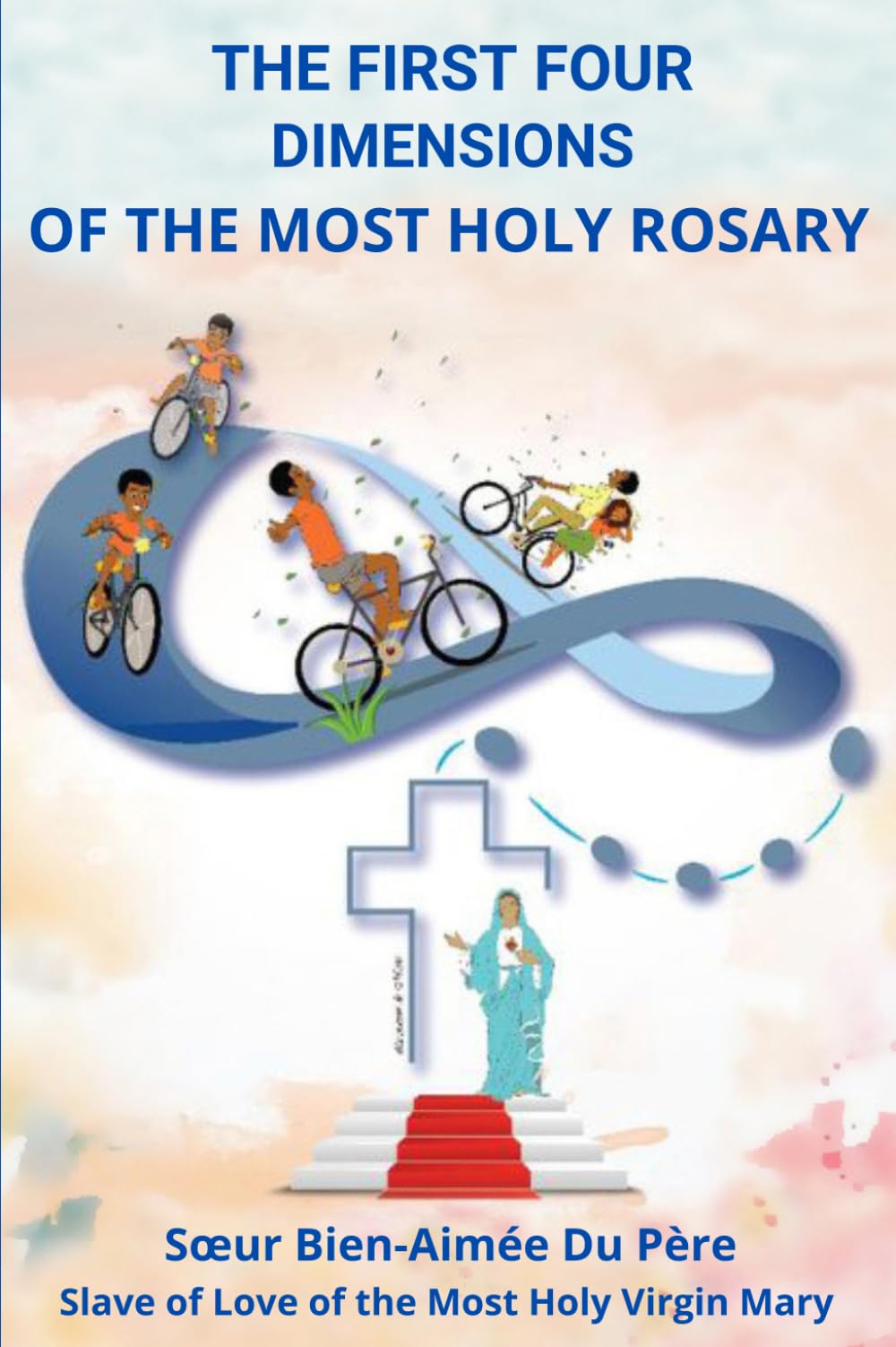 THE FIRST FOUR DIMENSIONS OF THE MOST HOLY ROSARY