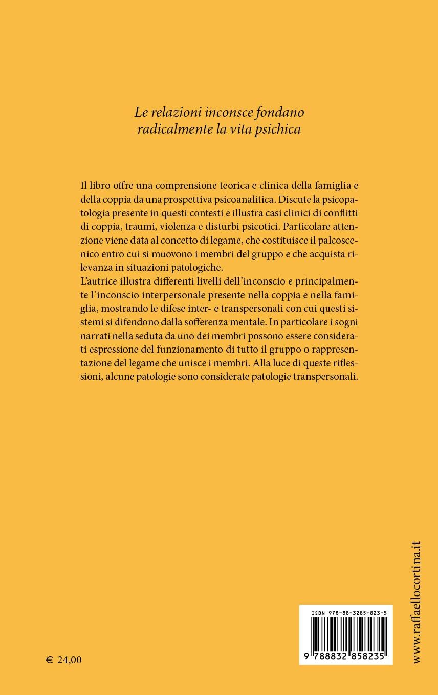Gli inconsci che ci abitano. Psicoanalisi dei legami familiari e di coppia