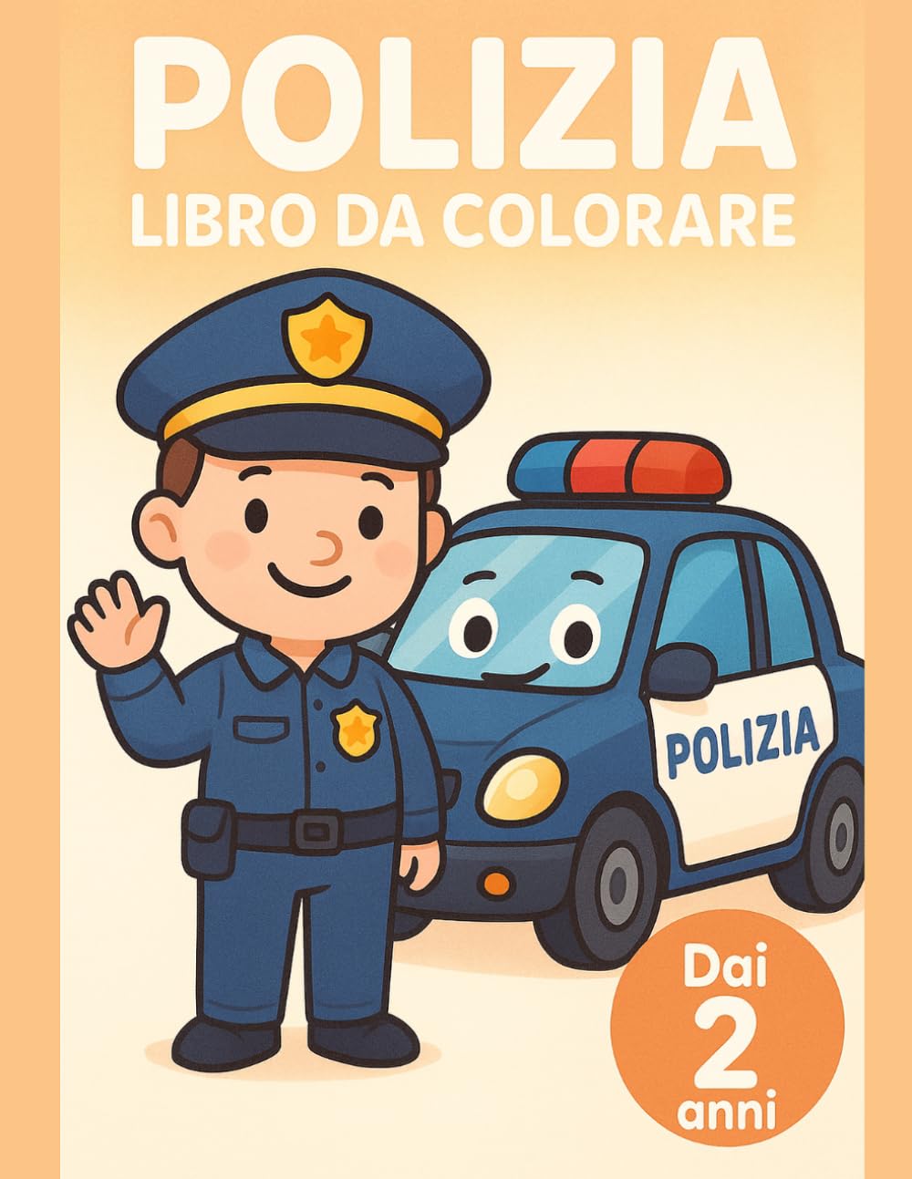 Polizia Libro da Colorare: Dai 2 anni | Auto della polizia da colorare con linee spesse e disegni facili per bambini piccoli (Bold & Easy: I miei primi libri da colorare (Età 2+))