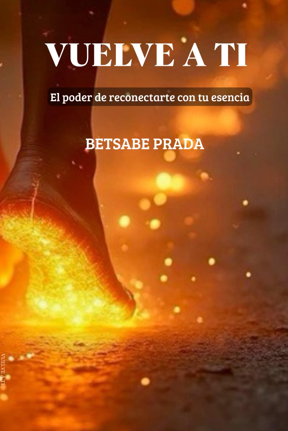 VUELVE A TI: El poder de reconectarte con tu esencia