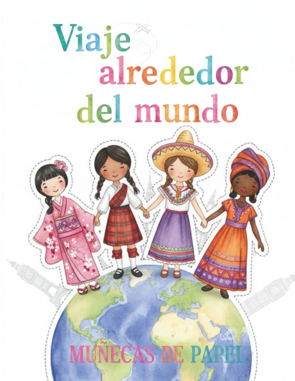 VIAJE ALREDEDOR DEL MUNDO: Aventura de Muñecas de Papel, ¡LA AVENTURA CONTINÚA!, Descubre culturas, tradiciones y moda de países con las muñecas y sus trajes regionales. (vintage papers dolls)