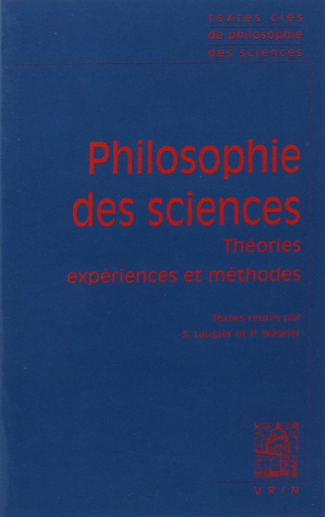 Textes Cles de Philosophie Des Sciences: Vol. I: Theories, Experiences Et Methodes: 1