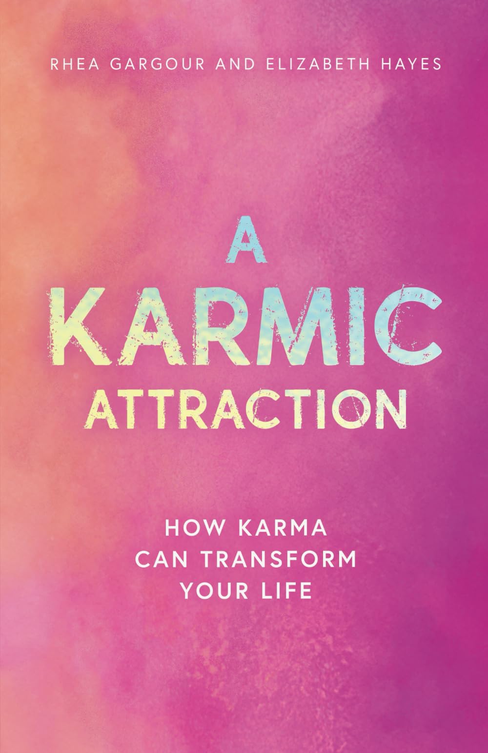 A Karmic Attraction: How Karma Can Transform Your Life (The Karmic Book Series)