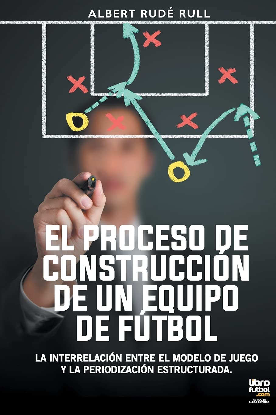 El Proceso de Construcción de Un Equipo de Fútbol (Spanish Edition)