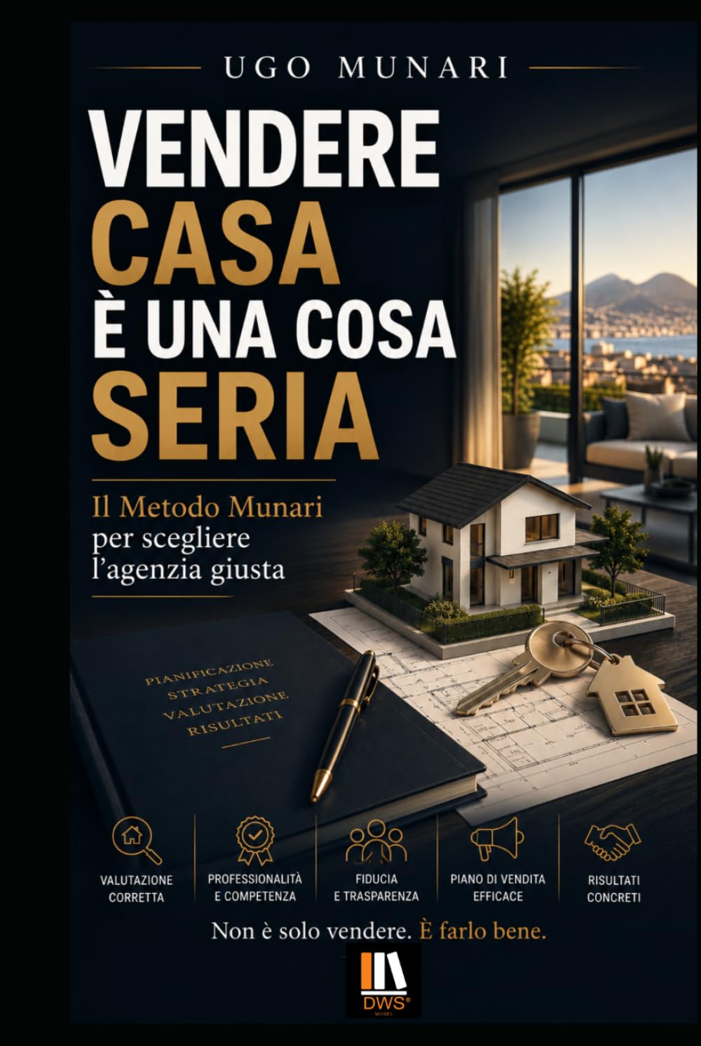 VENDERE CASA È UNA COSA SERIA: Il Metodo Munari per scegliere l'agenzia giusta