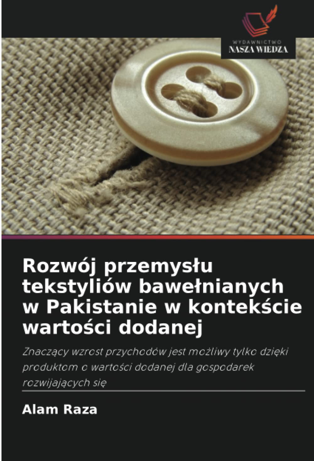 Rozwój przemys¿u tekstyliów bawe¿nianych w Pakistanie w kontek¿cie warto¿ci dodanej: Znacz¿cy wzrost przychodów jest mo¿liwy tylko dzi¿ki produktom o warto¿ci dodanej dla gospodarek rozwijaj¿cych si¿