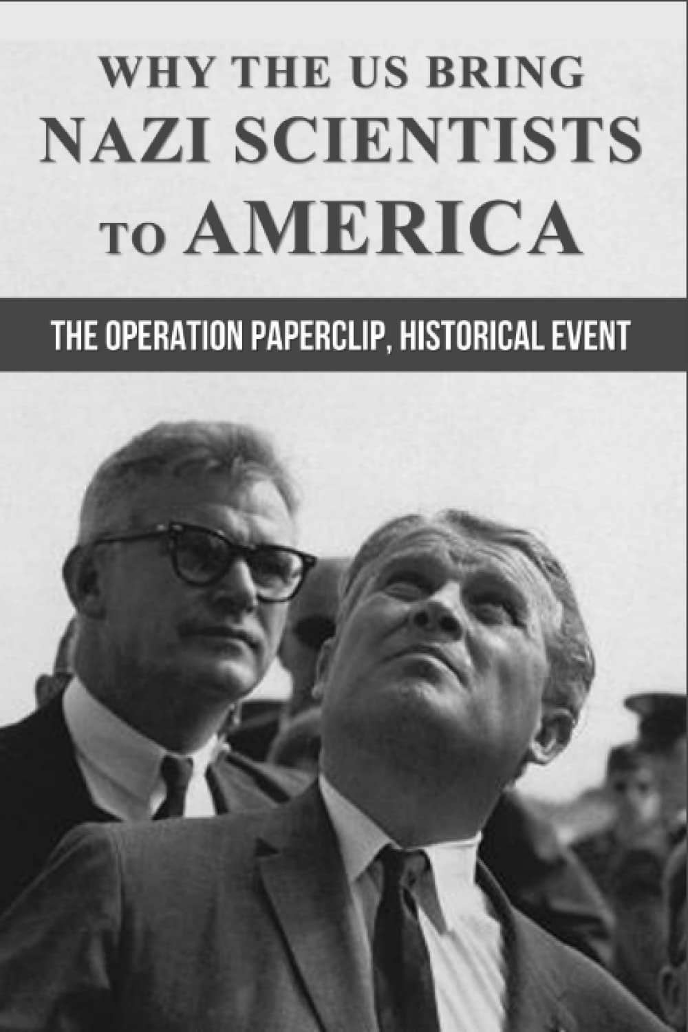 Why The US Bring Nazi Scientists To America: The Untold Truth About Operation Paperclip