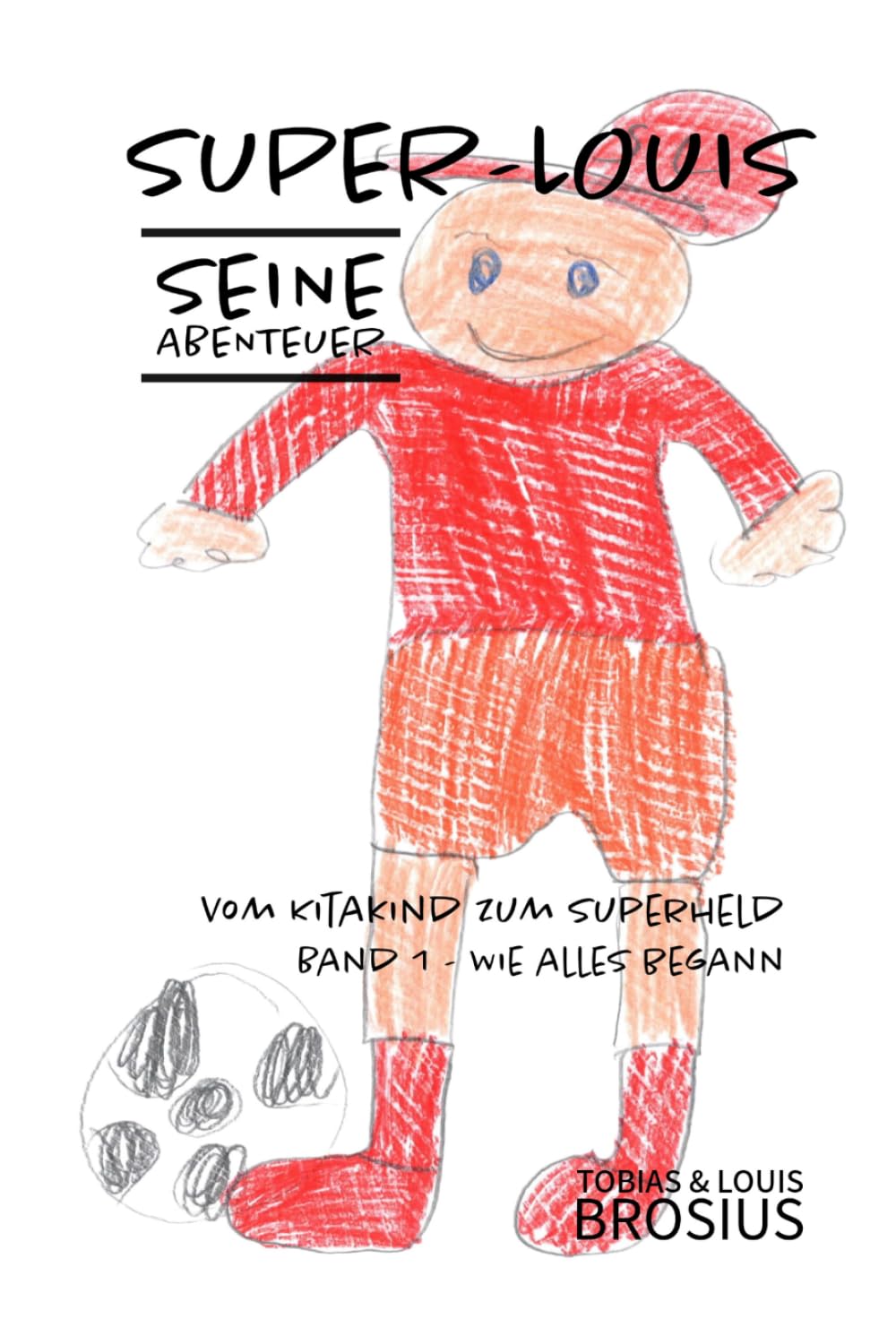 Super-Louis - Seine Abenteuer Band 1: Vom Kitakind zum Superheld: Wie alles begann