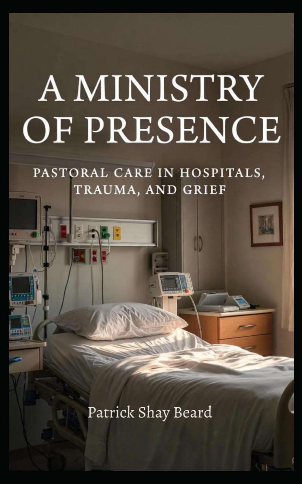A Ministry of Presence: Pastoral Care in Hospitals, Trauma, and Grief