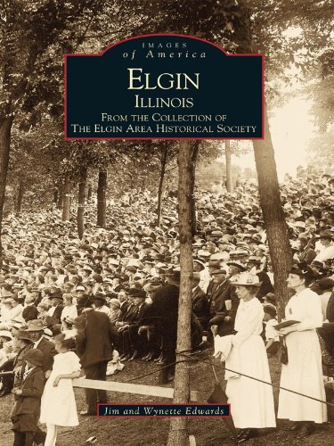 Elgin, Illinois: From the Collection of the Elgin Area Historical Society (Images of America)