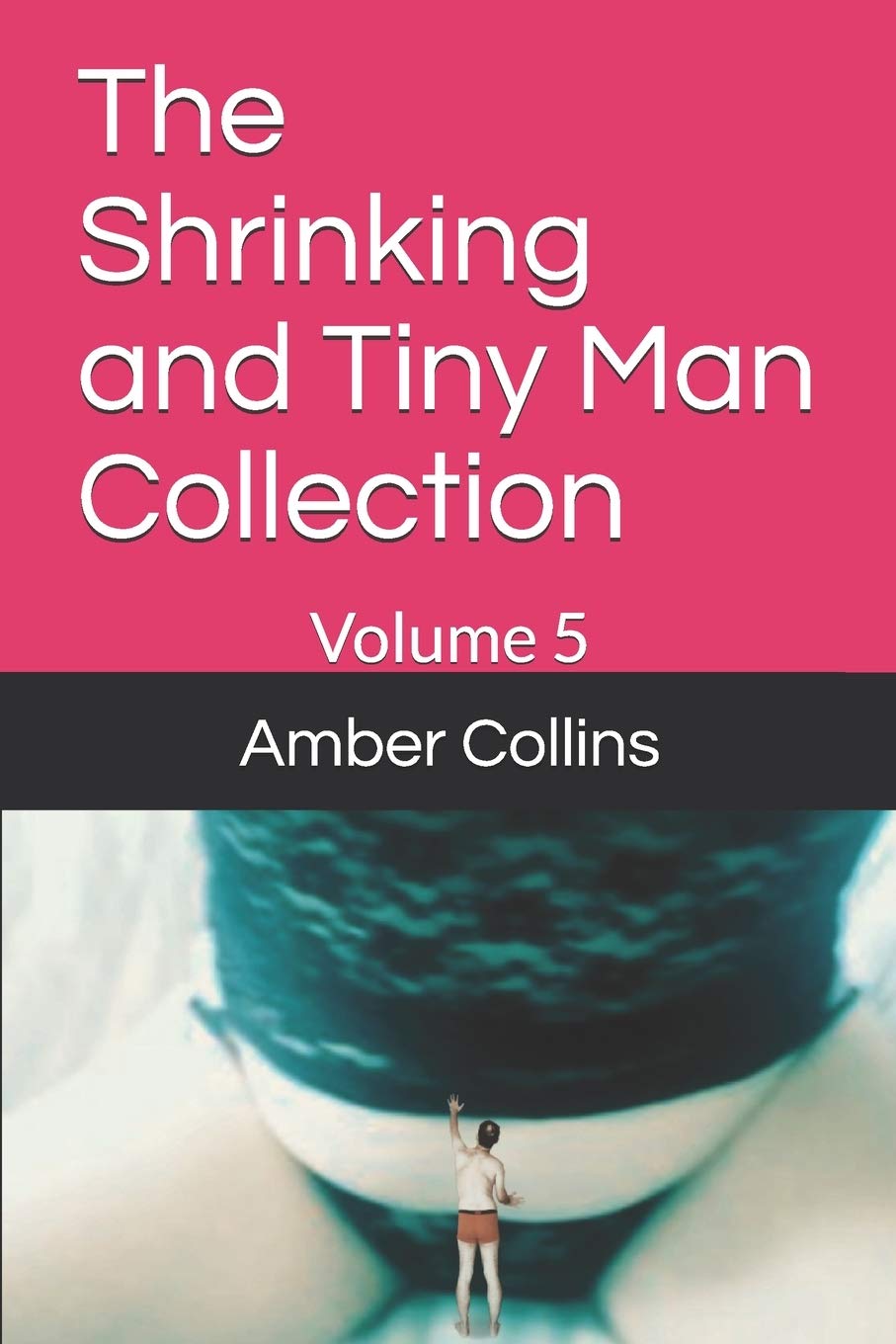 The Shrinking and Tiny Man Collection: Volume 5 (The Shrinking and Tiny Man Collections)