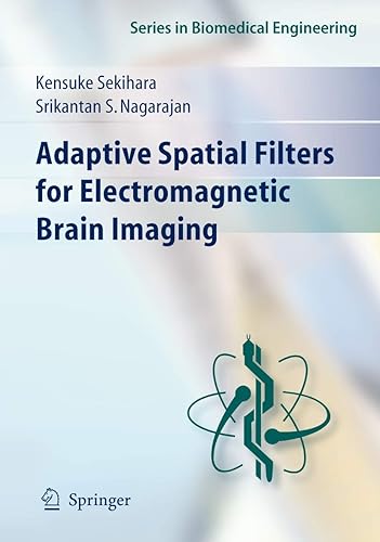 Adaptive Spatial Filters for Electromagnetic Brain Imaging (Series in Biomedical Engineering)