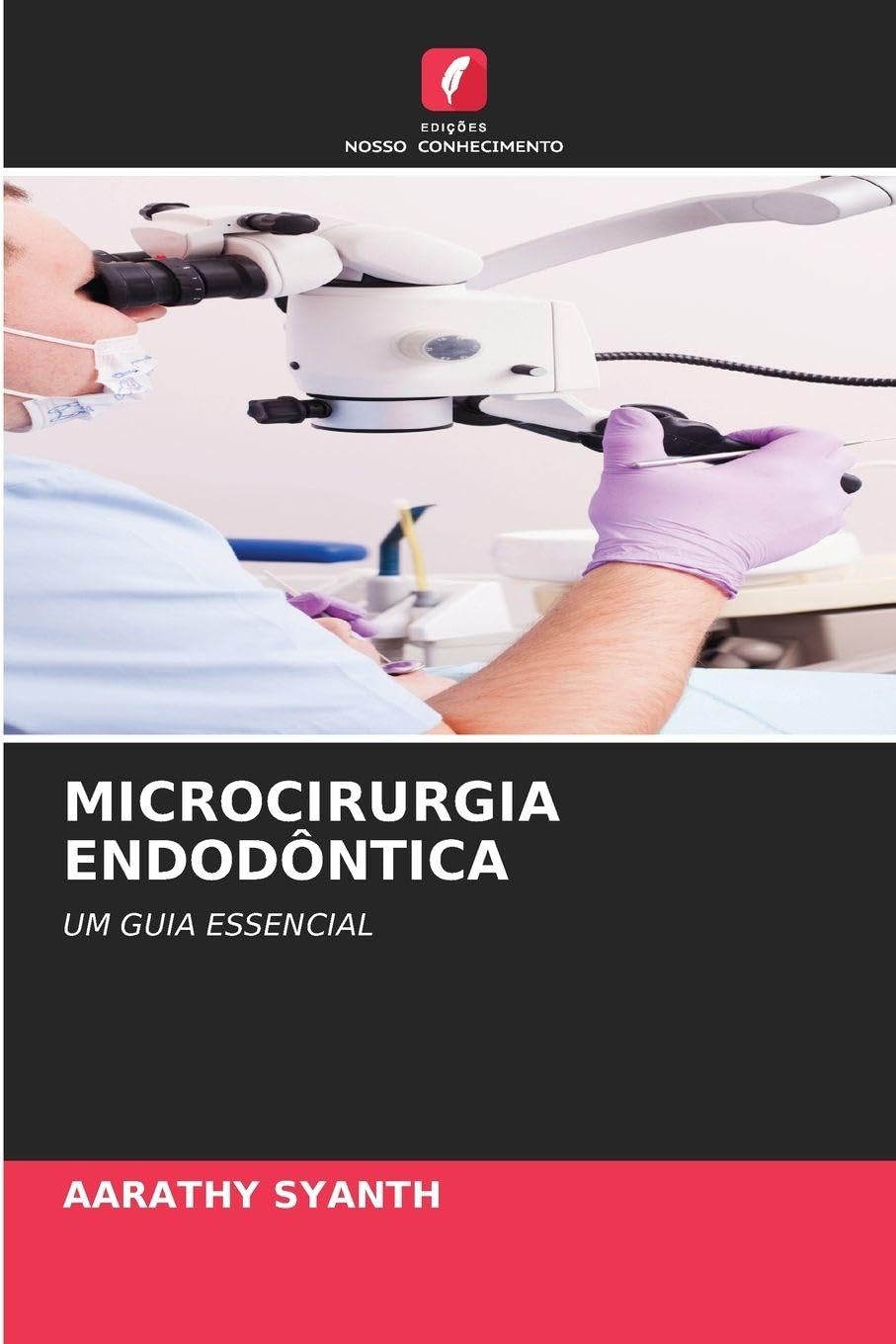 Microcirurgia Endodôntica: UM GUIA ESSENCIAL