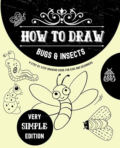 How to draw Bugs &amp; Insects: A Step By Step Drawing Guide For Kids And Beginners | A Very Simple Edition | Learn to doodle bees, insects, bees, slimes, worms...and more
