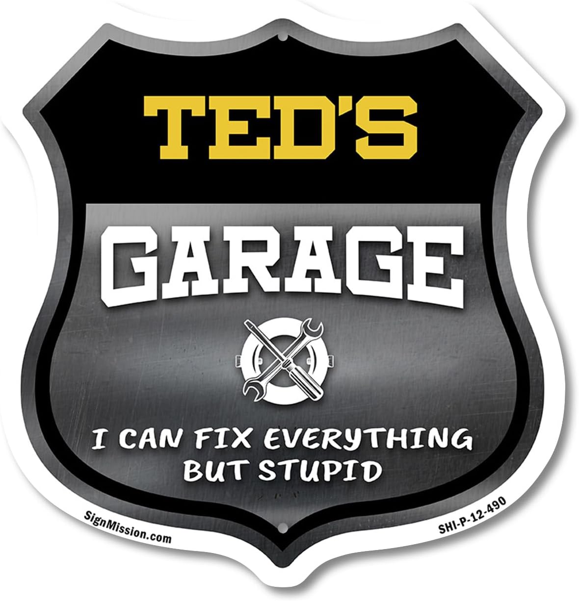Ted's Garage I Can Fix Everything But Stupid 12 inch X 12 inch Shield Shaped Commercial Grade Plastic Sign To last, Gift for Dads and Uncles Classic Americana Crafted in the USA