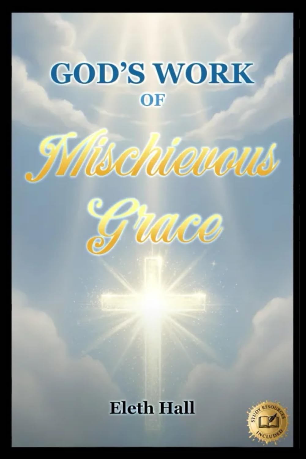 God’s Work of Mischievous Grace