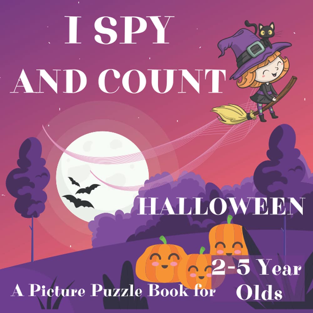 I Spy And Count Halloween A Picture Puzzle Book For 2-5 Year Olds: Counting Activities For Little Kids Search And Find For Preschoolers Game With Pictures