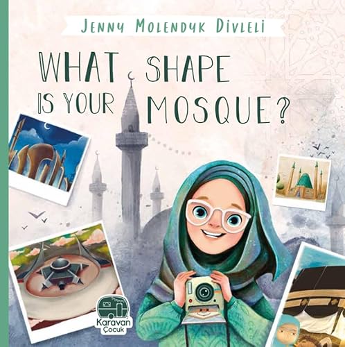 What Shape Is Your Mosque? What Shape Is Your Mosque?