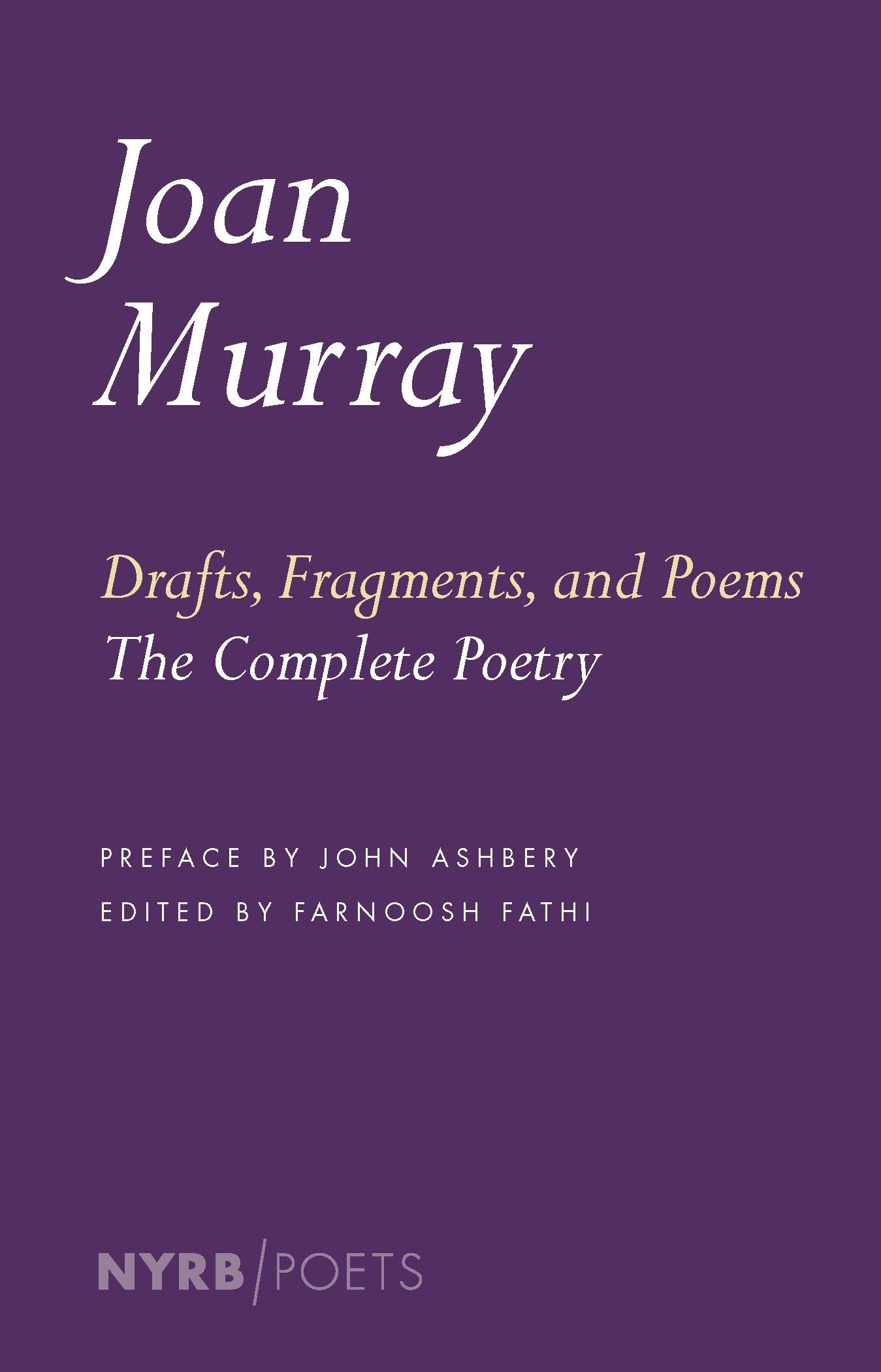 Drafts, Fragments, And Poems (Nyrb Poets): The Complete Poetry