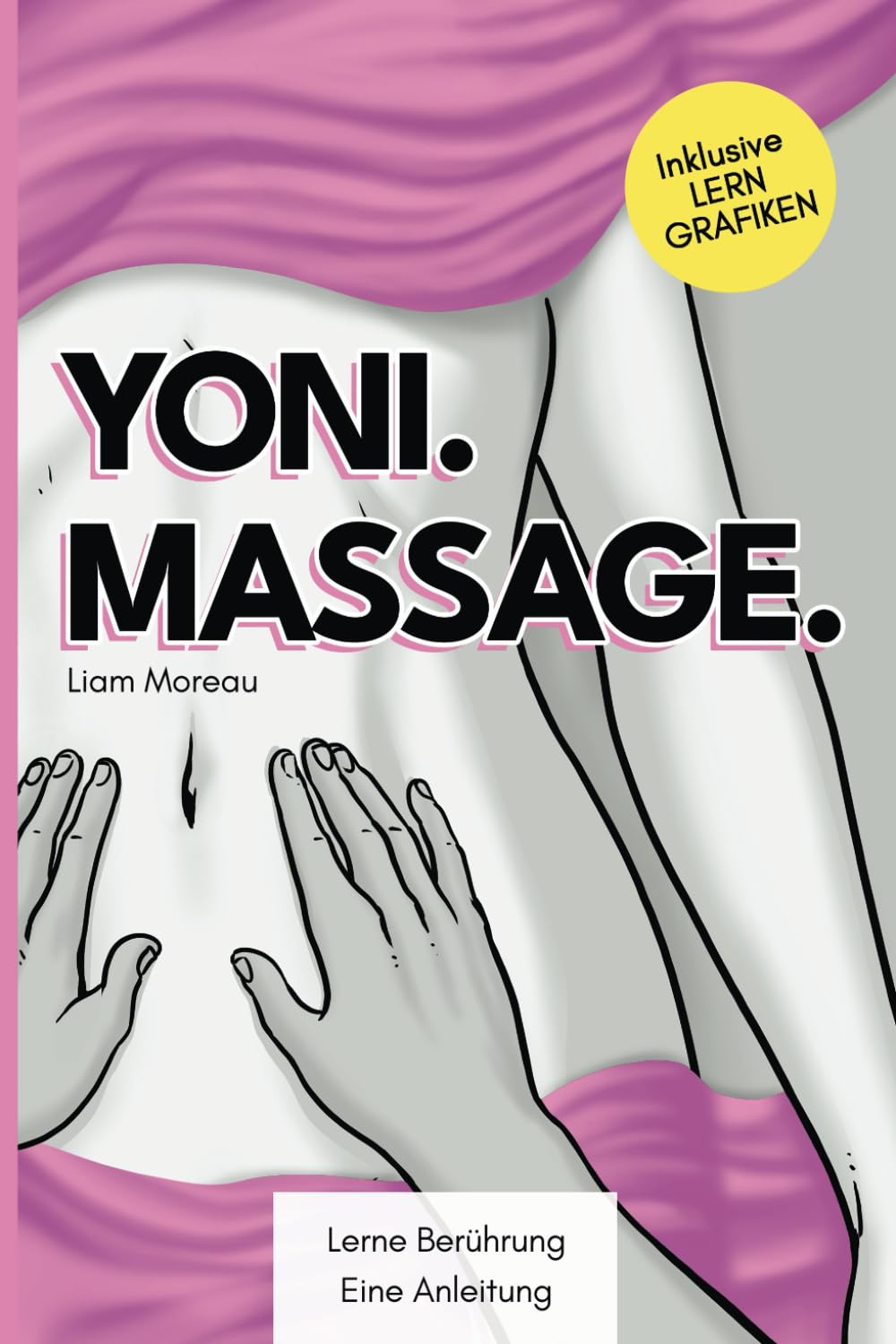 YONI. MASSAGE.: Lerne Berührung - Eine Anleitung