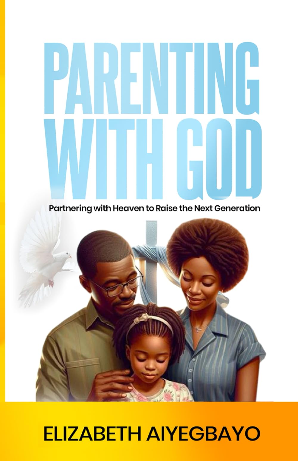 Parenting With God: Partnering With Heaven to Raise the Next Generation