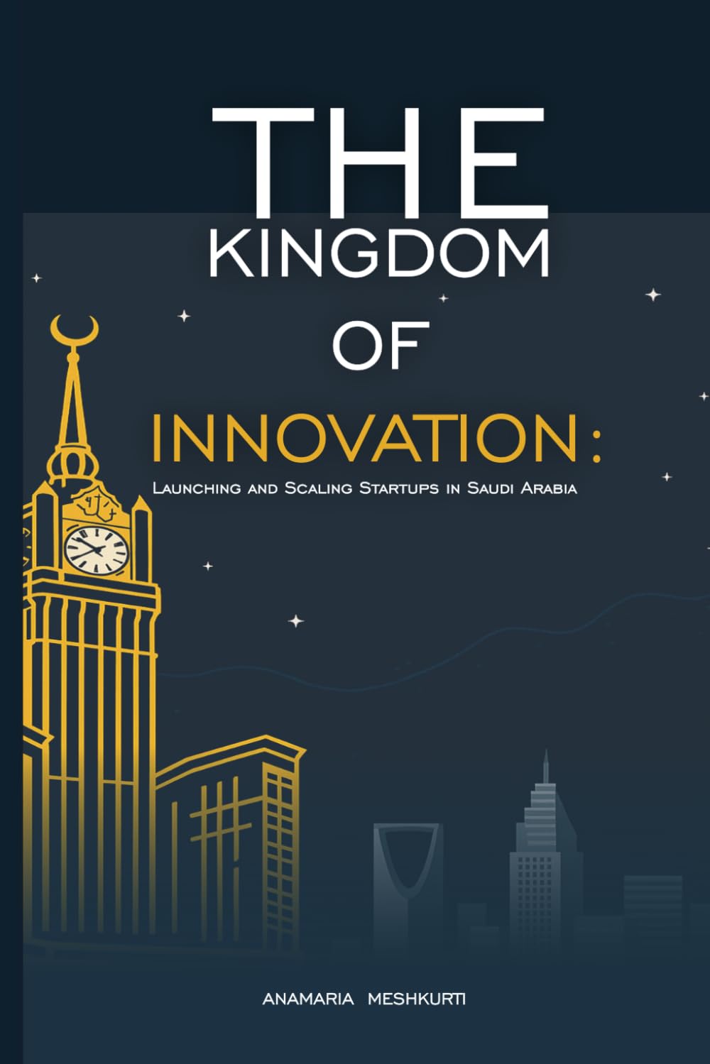The Kingdom of Innovation: Launching and Scaling Startups in Saudi Arabia