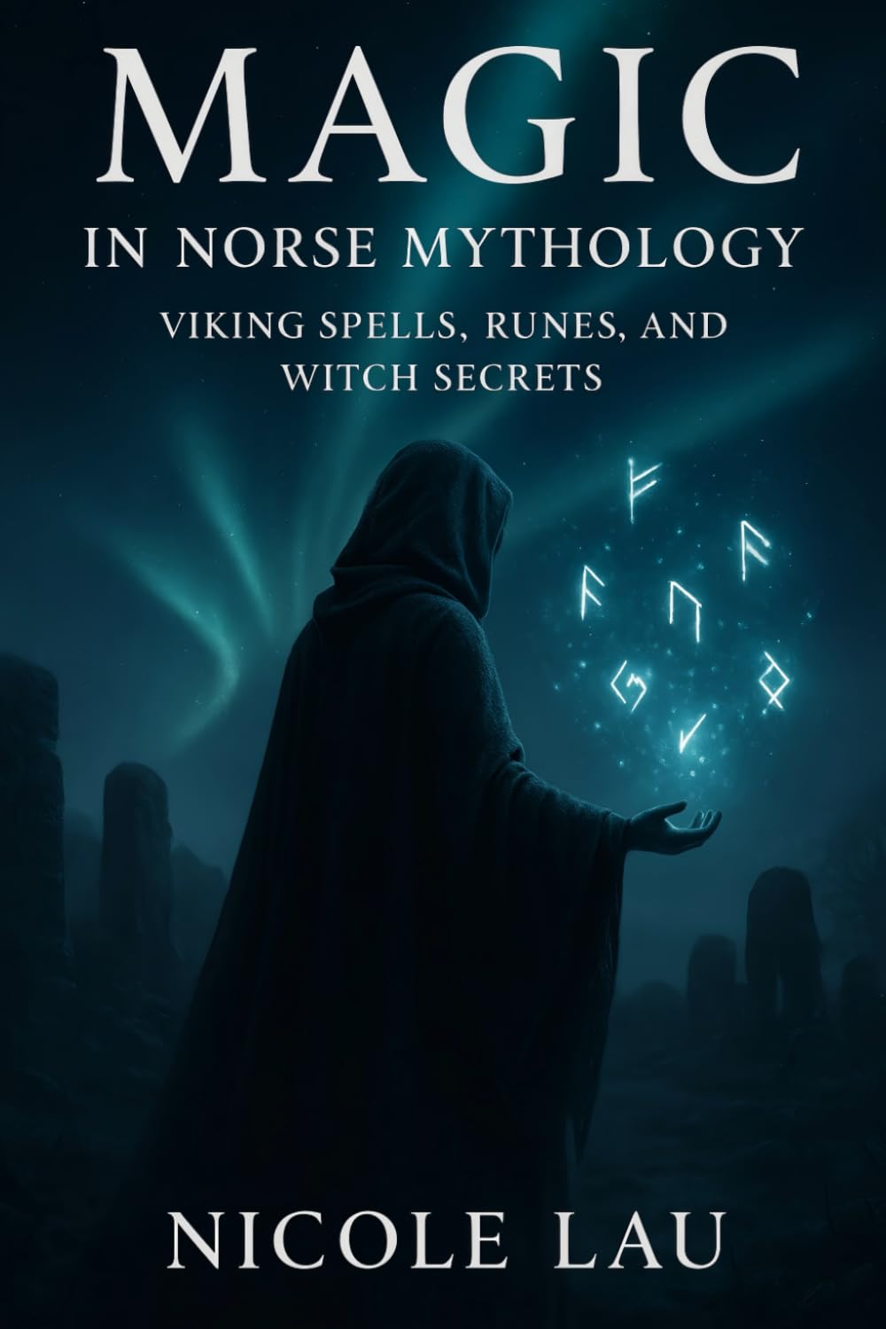 Magic in Norse Mythology: Viking Spells, Runes, and Witch Secrets