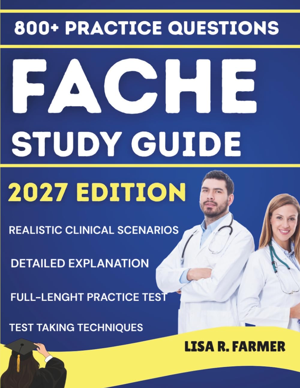 FACHE STUDY GUIDE 2027: A Comprehensive Exam Prep book with 800+ Practice Questions and Detailed Explanations