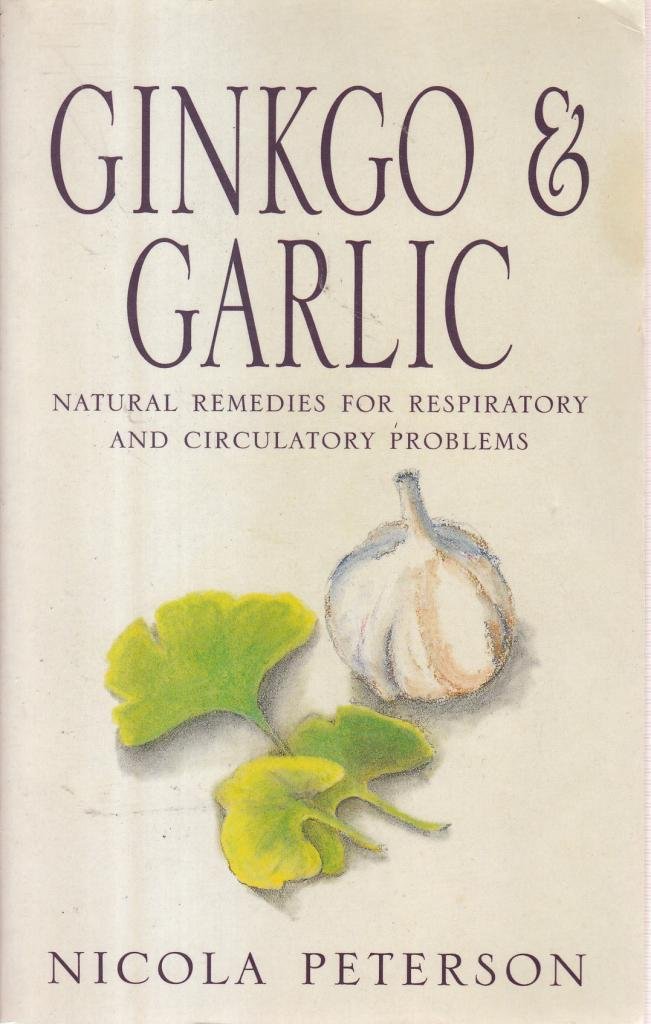 Buy Gingko and Garlic: Natural Remedies for Respiratory and Circulatory Problems — BookShops.in