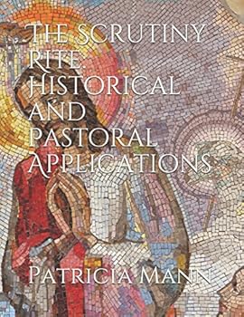 Paperback The Scrutiny Rite: Historical and Pastoral Applications Book
