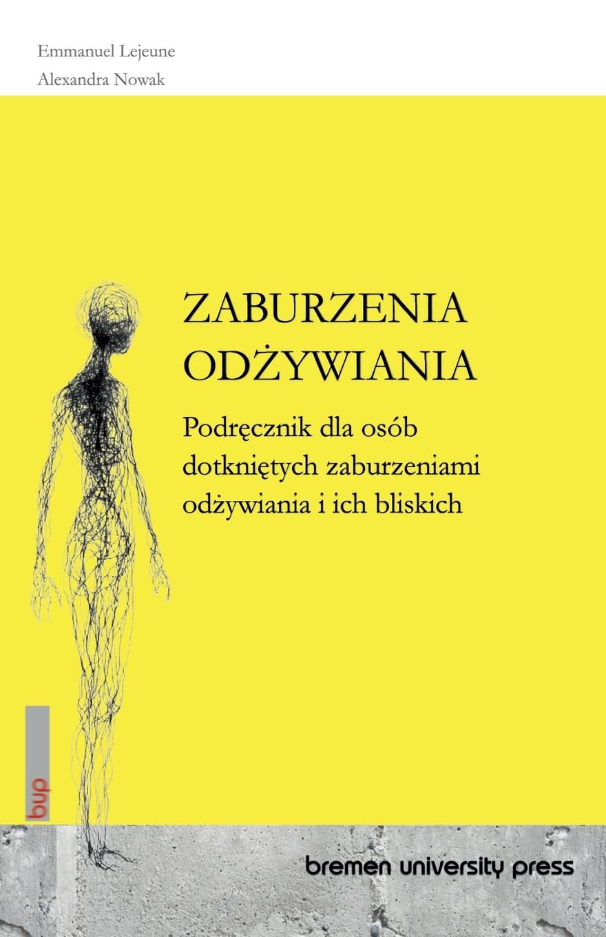 Zaburzenia OdŻywiania: Podręcznik dla osób dotkniętych zaburzeniami odżywiania i ich bliskich