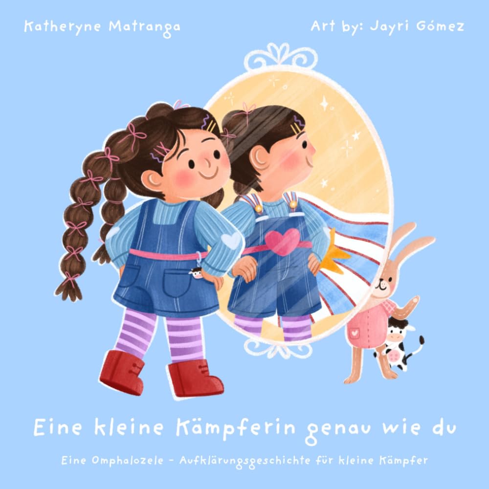 EINE KLEINE KÄMPFERIN — GENAU WIE DU: Eine Omphalozele-Aufklärungsgeschichte für kleine Kämpfer