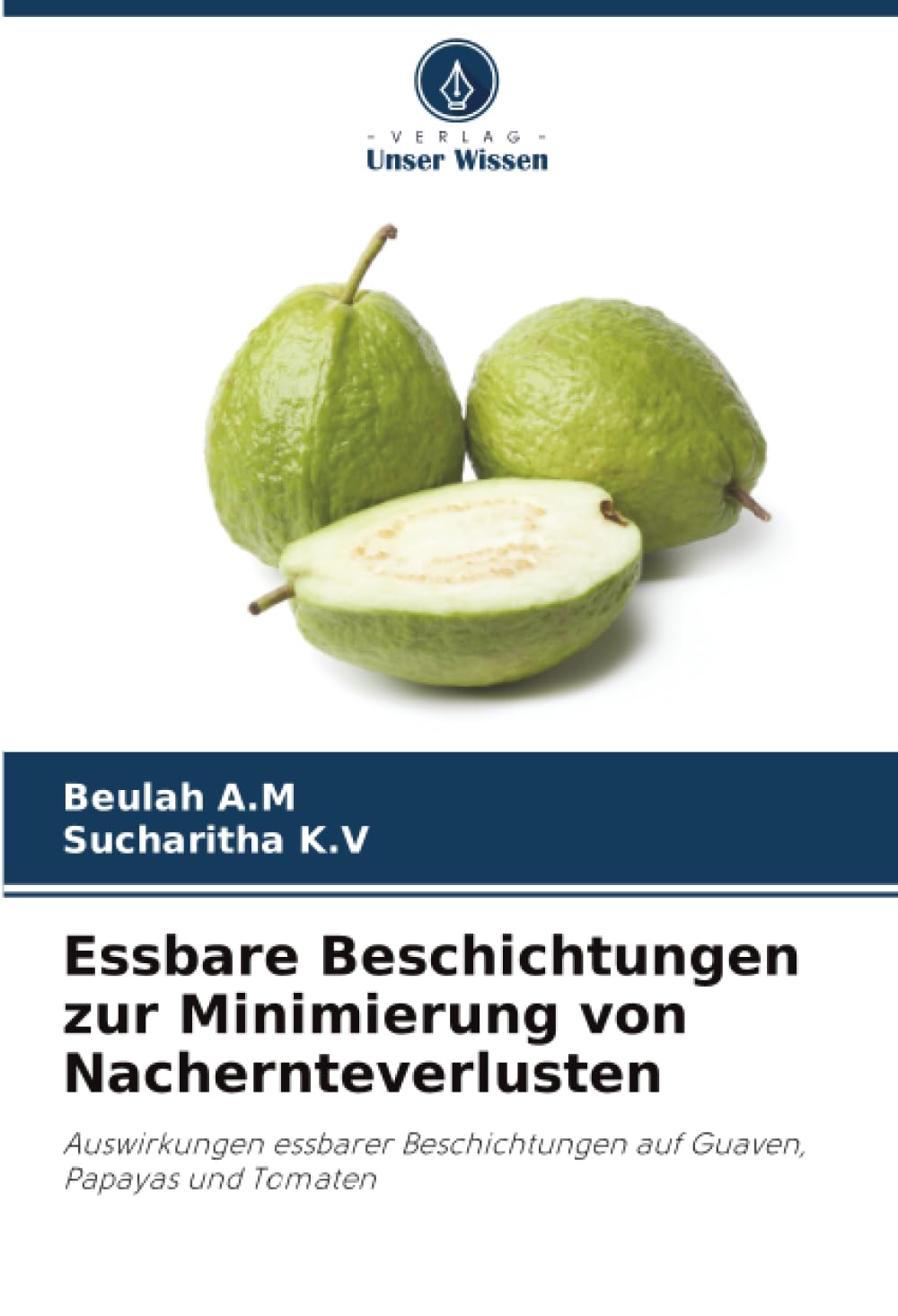 Essbare Beschichtungen zur Minimierung von Nachernteverlusten: Auswirkungen essbarer Beschichtungen auf Guaven, Papayas und Tomaten