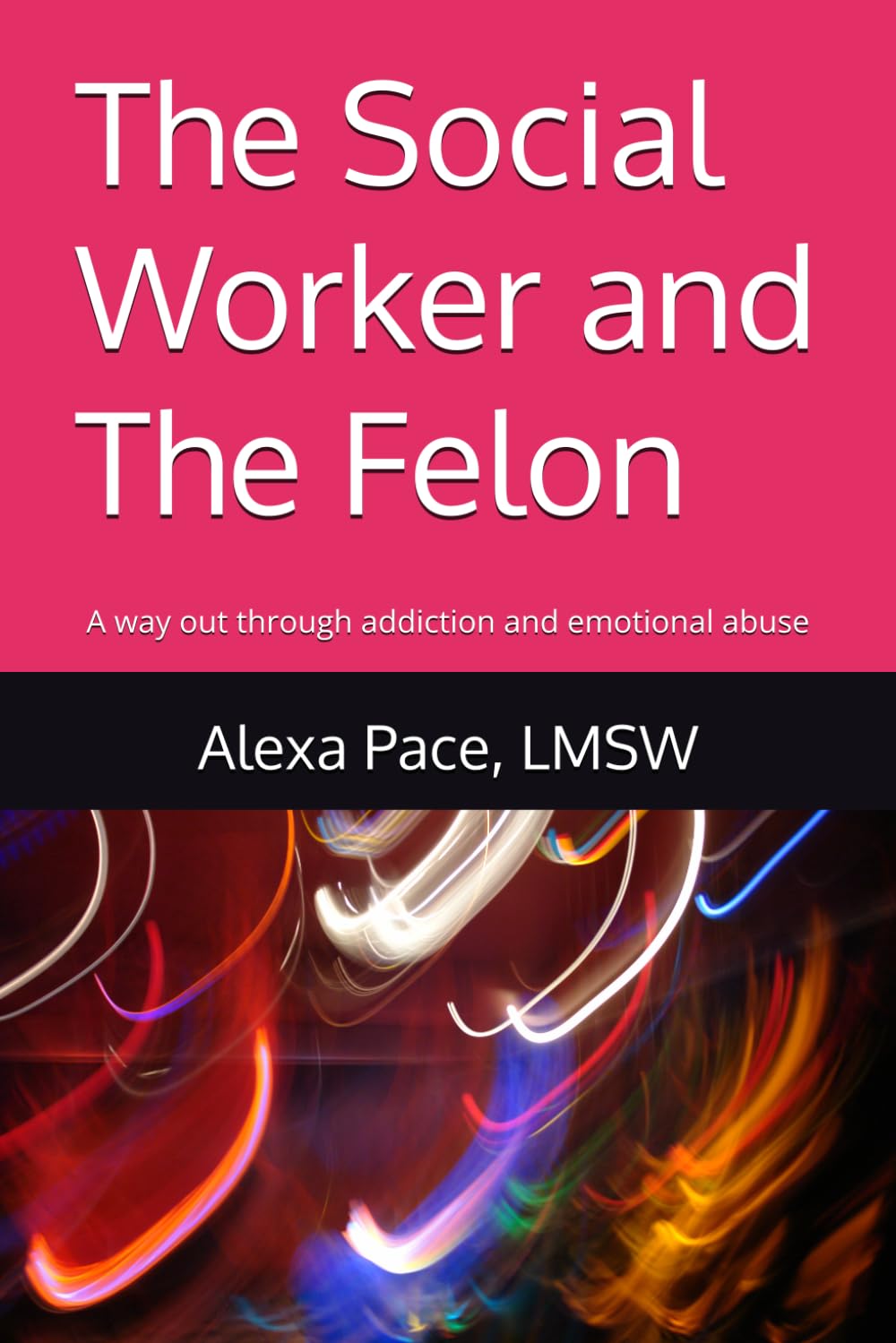 The Social Worker and The Felon: A way out through addiction and emotional abuse